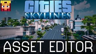 Cities Skylines: Asset Editor Tutorial (How To & Guide)