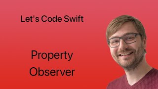 Let's Code Swift | Lesson #47 | Property Observer