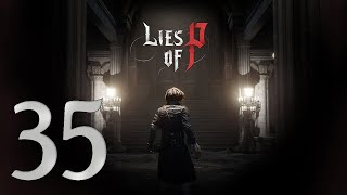 Прохождение Lies of P Серия 35 "Взбираясь на вершину мира"