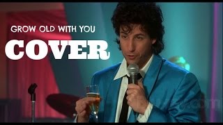 Grow Old With You - Adam Sandler & Tim Herlihy COVER (+BLOOPERS)