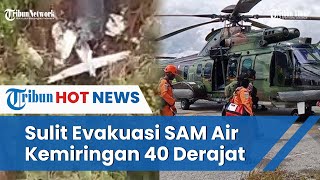 Tim Evakuasi Kesulitan Jemput Korban Pesawat SAM Air yang Jatuh di Gunung Wara Papua