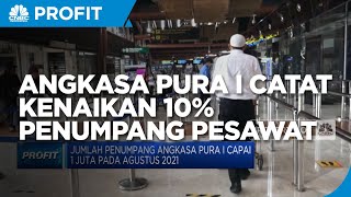 Naik 10%, Angkasa Pura I Catat 1 Juta Penumpang Pesawat Selama Agustus 2021