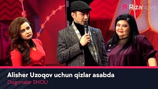 Dugonalar SHOU - Alisher Uzoqov uchun qizlar asabda