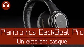 Test : Plantronics BackBeat Pro - Un excellent casque