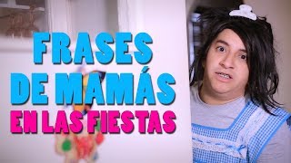 Frases de Mamás en las fiestas | Mario Aguilar ft. Tatiana