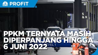 Belum Selesai! PPKM Masih Diperpanjang Hingga 6 Juni 2022