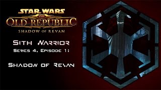 Star Wars: The Old Republic - SITH WARRIOR [Level 55] - S4 Episode 1: SHADOW OF REVAN (Empire)
