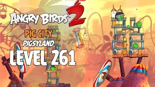 Angry Birds 2 Level 261 Pig City Pigsyland 3 Star Walkthrough