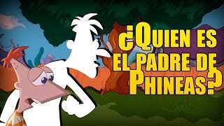 ¿QUIEN ES EL VERDADERO PADRE DE PHINEAS? | TODA LA VERDAD