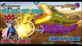 Bình Luận Game VHT TÂN THỦ S490 P.16 HOÀN THÀNH PB NICO ROBIN & MR.2 GIA NHẬP BĂNG :)))