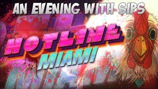 An Evening With Sips - Hotline Miami
