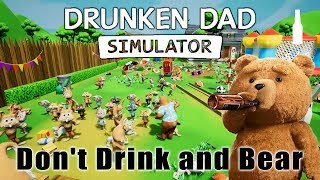 Drunken Dad Simulator - Don't Drink and Bear