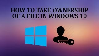 HOW TO TAKE OWNERSHIP OF A FILE/FOLDER IN WINDOWS 10/8.1/8/7