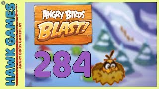 Angry Birds Blast Level 284 Hard - 3 Stars Walkthrough, No Boosters