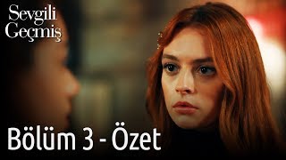 Sevgili Geçmiş 3. Bölüm - Özet