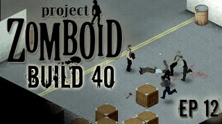 PROJECT ZOMBOID Build 40 | EP12 | Sneaky | Project Zomboid!