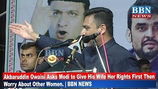 Akbaruddin Owaisi Asks Modi to Give His Wife Her Rights First Then Worry About Other Women