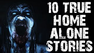 10 TRUE Terrifying Home Alone Horror Stories | (Scary Stories)