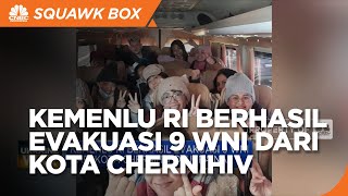 Kemenlu RI Berhasil Evakuasi 9 WNI dari Kota Chernihiv di Ukraina