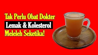 BUKAN RAMUAN KALENG-KALENG... MINUM INI LEMAK DAN KOLESTEROL HILANG SEKETIKA