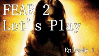 Let's Play FEAR 2 with LB (Episode 1)