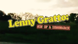 "Lenny Gratto: Son of a Lumberjack" [FULL MOVIE]