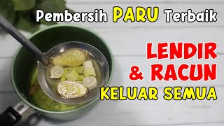 BUKAN RESEP KALENG-KALENG! KELUARKAN SEMUA RACUN DAN LENDIR PARUMU DENGAN RAMUAN INI 