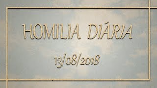 Homilia diária - 13 de agosto