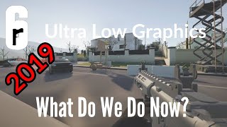 Rainbow Six Siege Ultra Low Graphics In 2019 | What Do We Do?