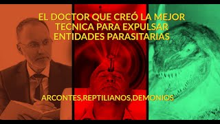 Creó la mejor técnica para expulsar entidades parasitarias, arcontes, demonios