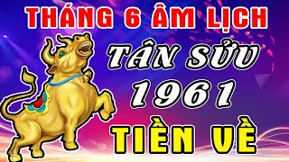 Cuộc Đời Tuổi TÂN SỬU 1961 Từ Nay Đến Hết Tháng 6 Âm NỔ LỘC CỰC TO, TIỀN TỶ ĐẦY KÉT, MUA NHÀ MUA XE