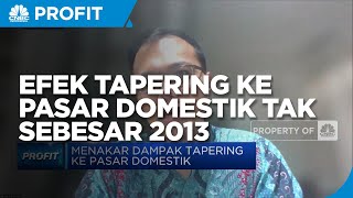 Ekonom Optimistis Efek Tapering ke Pasar Domestik Tak Sebesar 2013