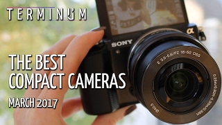 The Best Compact Cameras  - March 2017