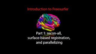 FreeSurfer Lecture #1: Overview of FreeSurfer and recon-all