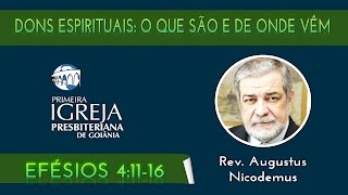 Rev. Augustus Nicodemus | O que são dons espirituais e de onde ele vêm | 09/08/2015