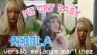 REBOLA versão Melanie Martínez | sweet cry baby