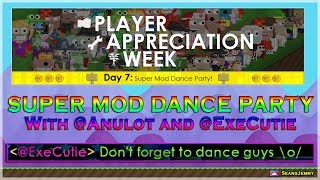 Growtopia - Player Appreciation Week 2017 - Day 7 | SUPER MOD DANCE PARTY with @Anulot and @ExeCutie
