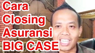 Cara Closing Asuransi BIG CASE