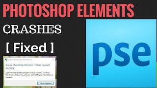 Photoshop Elements 15 Crashing Problem Fixed.