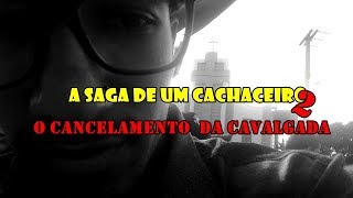 A SAGA DE UM CACHACEIRO 2 O CANCELAMENTO DA CAVALGADA