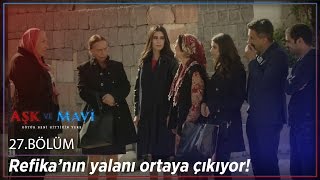 Aşk ve Mavi 27.Bölüm - Refika’nın yalanı ortaya çıkıyor!
