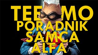 [LoL] Teemo - Poradnik Samca Alfa #8 [HD][PL]