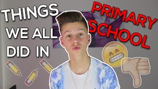THINGS WE ALL DID IN PRIMARY SCHOOL