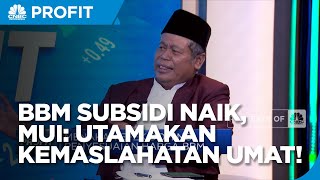 Pesan MUI Soal BBM Subsidi, Utamakan Kemaslahatan Umat!