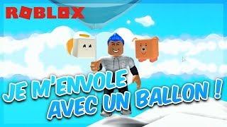 JE M'ENVOLE AVEC UN BALLON !   Roblox Balloon simulator