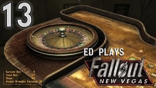 Ed Plays Fallout New Vegas - Vault 13: How Not to Gamble
