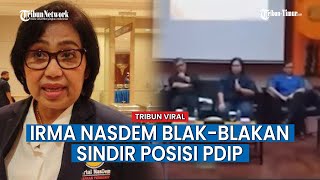 Irma NasDem Luapkan Sindiran Pedas di Depan Hasto soal Oposisi & Posisi PDIP