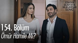 Ömür hamile mi? - Eşkıya Dünyaya Hükümdar Olmaz 154. Bölüm