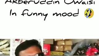 Akberuddin owaisi in funny mood