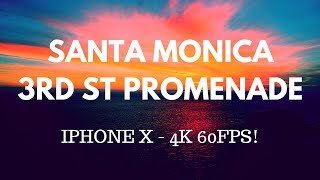 IPHONE X - 4K 60FPS - SANTA MONICA - 3RD STREET PROMENADE